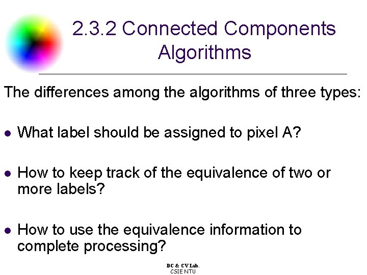 2. 3. 2 Connected Components Algorithms The differences among the algorithms of three types: