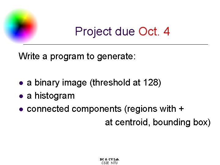 Project due Oct. 4 Write a program to generate: l l l a binary