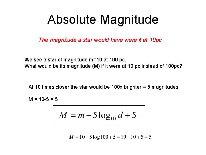 Absolute Magnitude The magnitude a star would have were it at 10 pc We