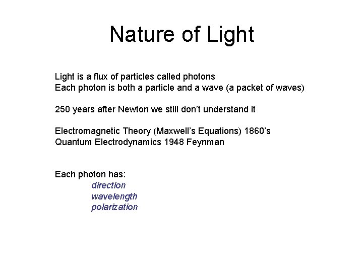 Nature of Light is a flux of particles called photons Each photon is both