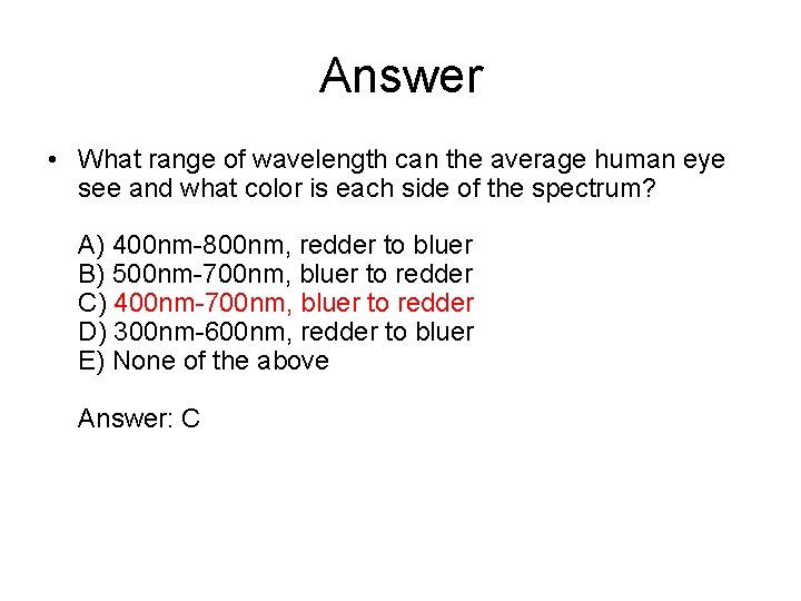 Answer • What range of wavelength can the average human eye see and what