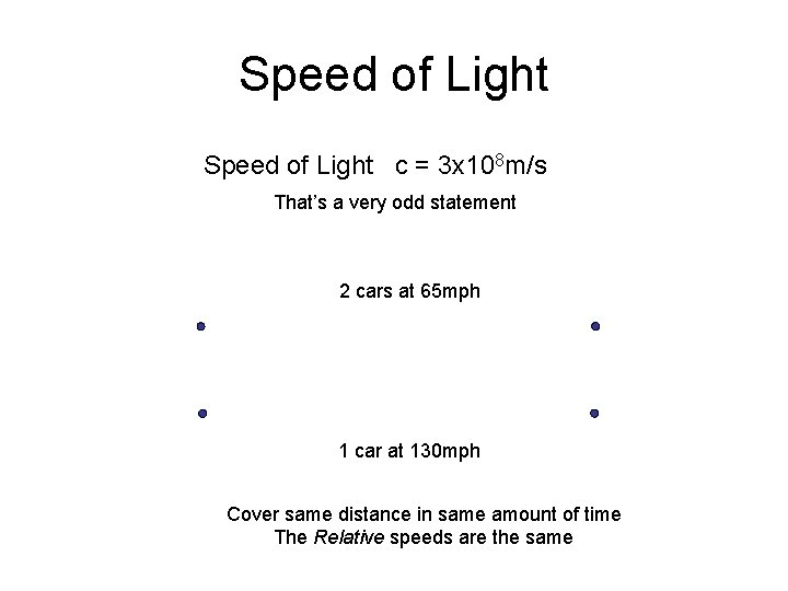 Speed of Light c = 3 x 108 m/s That’s a very odd statement