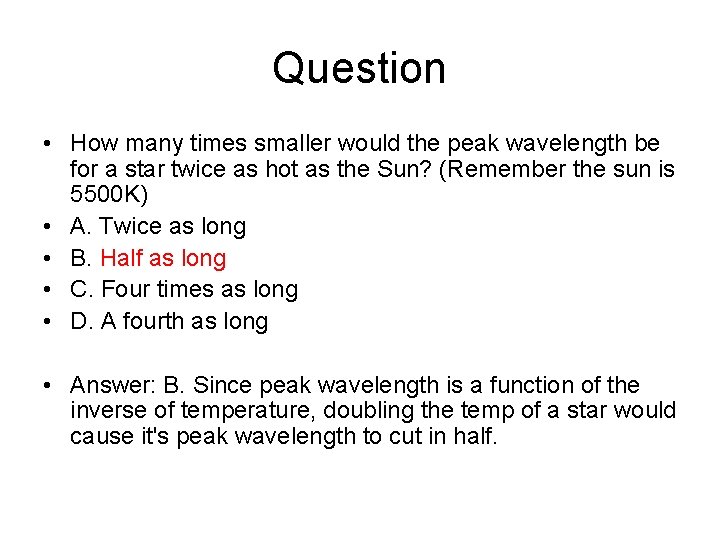 Question • How many times smaller would the peak wavelength be for a star