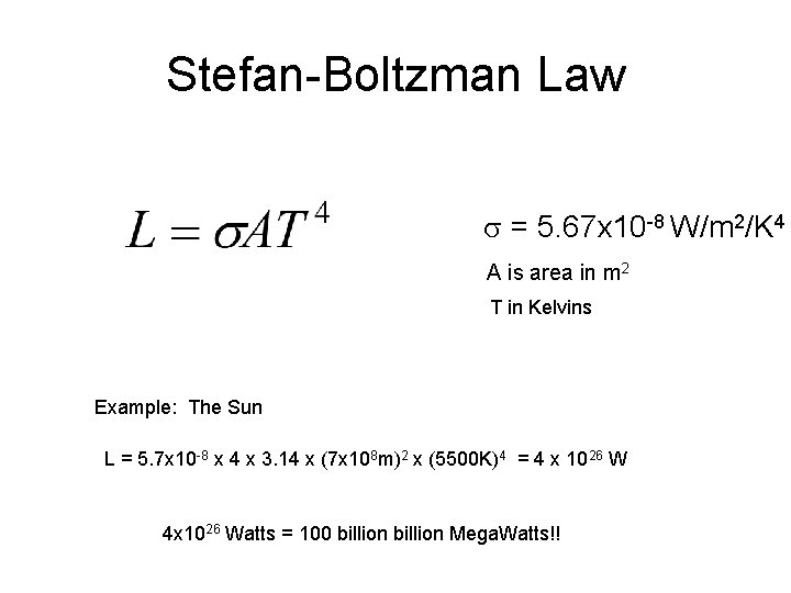 Stefan-Boltzman Law s = 5. 67 x 10 -8 W/m 2/K 4 A is