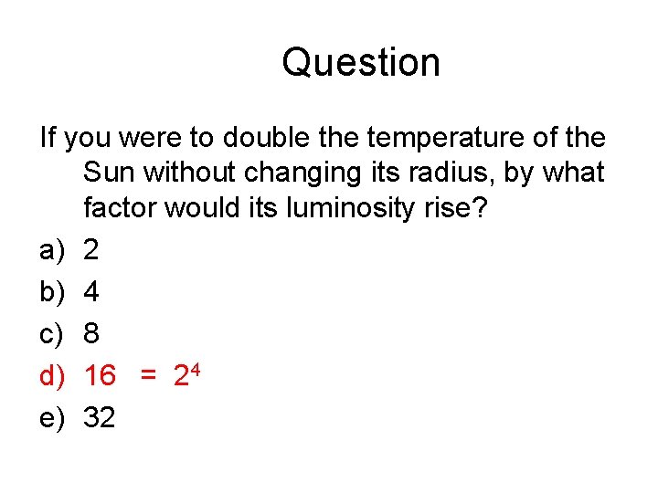 Question If you were to double the temperature of the Sun without changing its