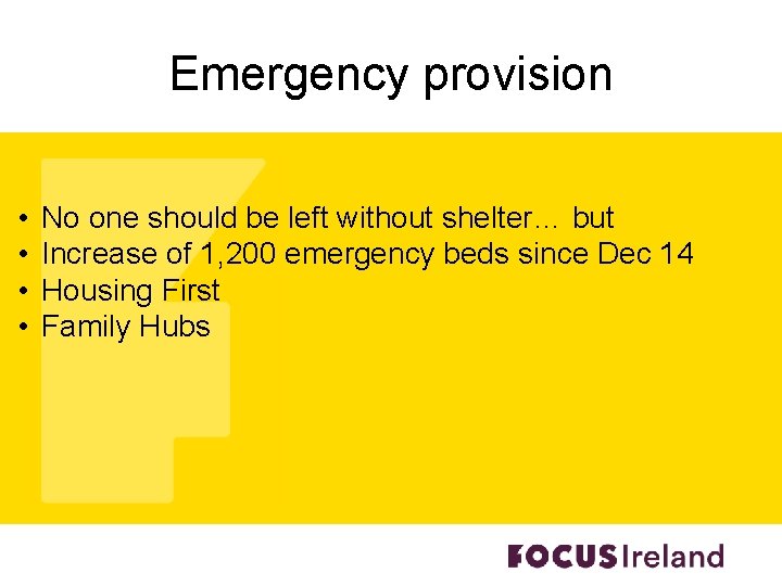 Emergency provision • • No one should be left without shelter… but Increase of