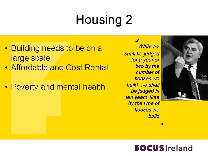 Housing 2 • Building needs to be on a large scale • Affordable and