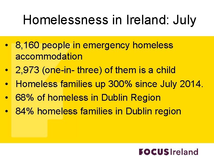 Homelessness in Ireland: July • 8, 160 people in emergency homeless accommodation • 2,