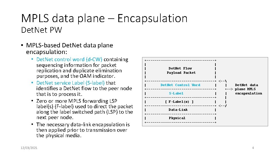 MPLS data plane – Encapsulation Det. Net PW • MPLS-based Det. Net data plane