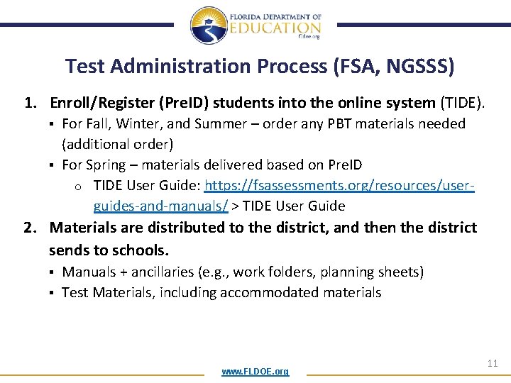 Test Administration Process (FSA, NGSSS) 1. Enroll/Register (Pre. ID) students into the online system