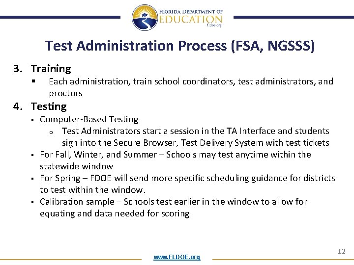 Test Administration Process (FSA, NGSSS) 3. Training § Each administration, train school coordinators, test