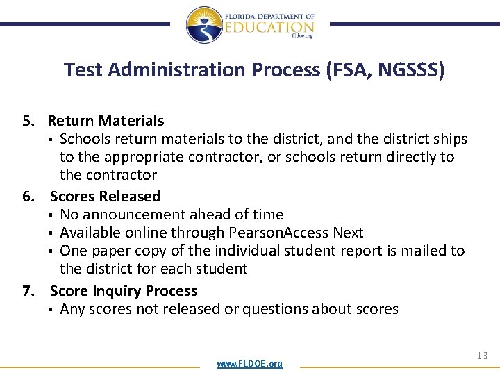 Test Administration Process (FSA, NGSSS) 5. Return Materials § Schools return materials to the