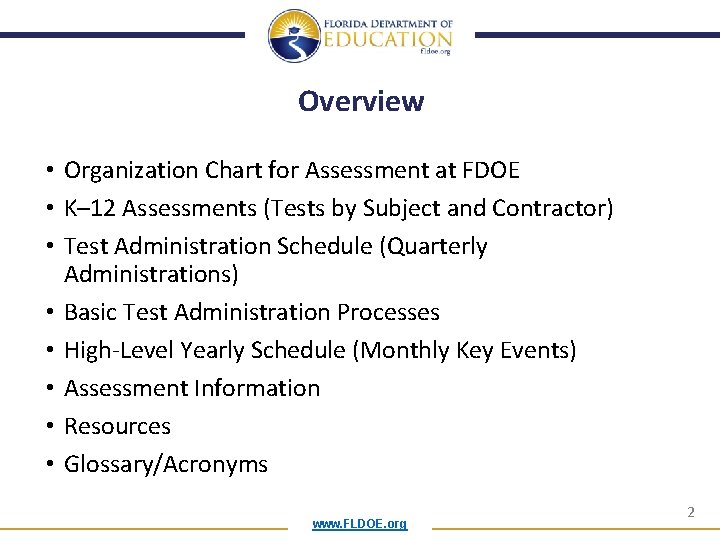 Overview • Organization Chart for Assessment at FDOE • K– 12 Assessments (Tests by