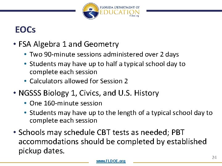 EOCs • FSA Algebra 1 and Geometry • Two 90 -minute sessions administered over