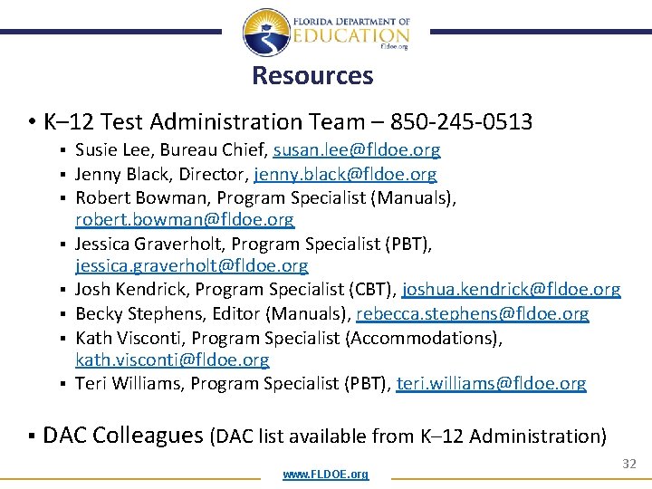 Resources • K– 12 Test Administration Team – 850 -245 -0513 § § §