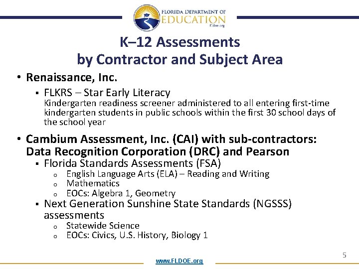 K– 12 Assessments by Contractor and Subject Area • Renaissance, Inc. § FLKRS –