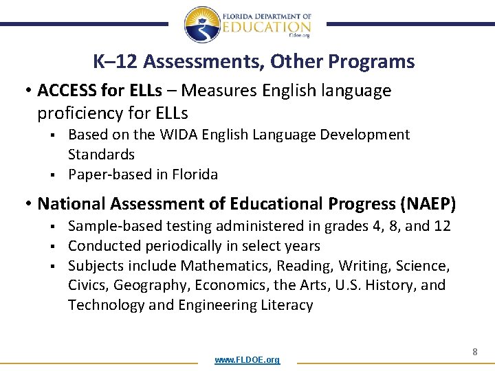 K– 12 Assessments, Other Programs • ACCESS for ELLs – Measures English language proficiency