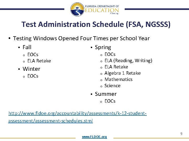 Test Administration Schedule (FSA, NGSSS) • Testing Windows Opened Four Times per School Year