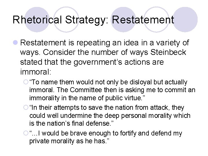 Rhetorical Strategy: Restatement l Restatement is repeating an idea in a variety of ways.