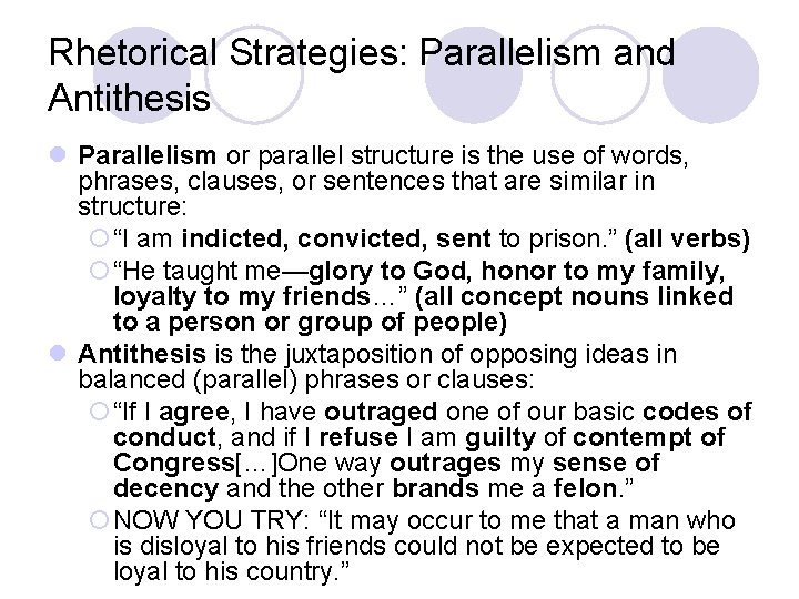 Rhetorical Strategies: Parallelism and Antithesis l Parallelism or parallel structure is the use of
