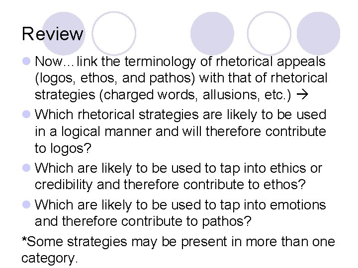 Review l Now…link the terminology of rhetorical appeals (logos, ethos, and pathos) with that