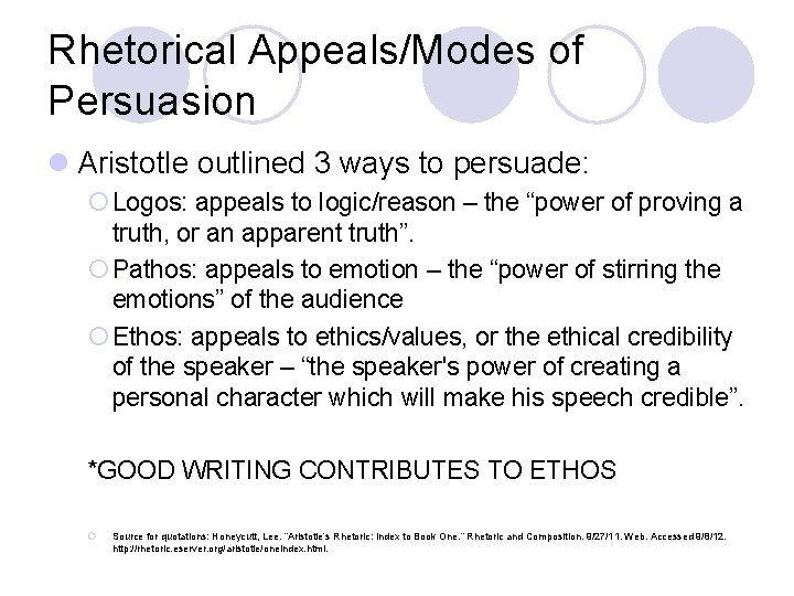 Rhetorical Appeals/Modes of Persuasion l Aristotle outlined 3 ways to persuade: ¡ Logos: appeals
