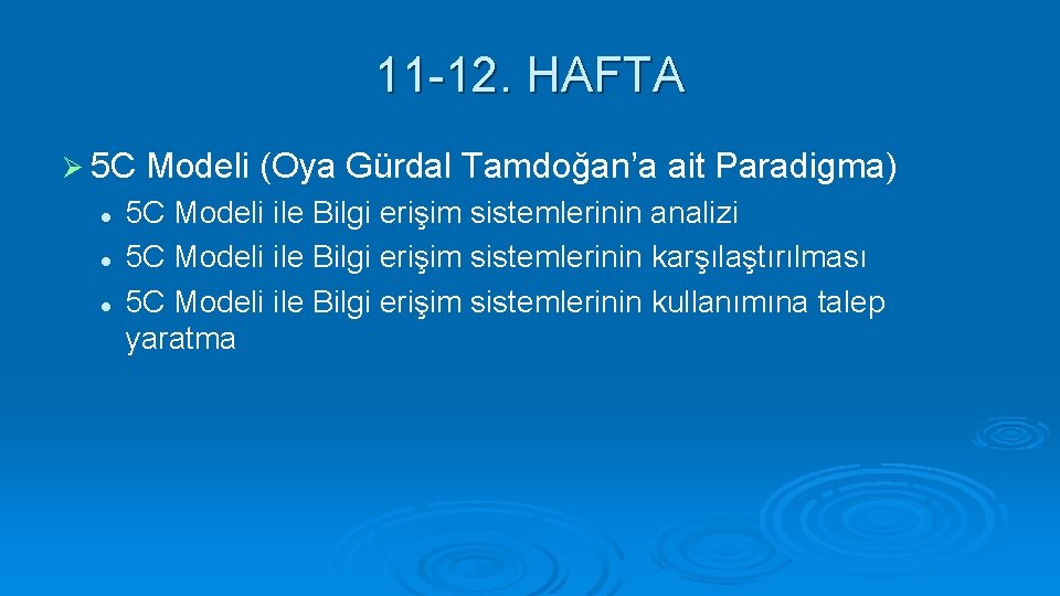 11 -12. HAFTA Ø 5 C l l l Modeli (Oya Gürdal Tamdoğan’a ait