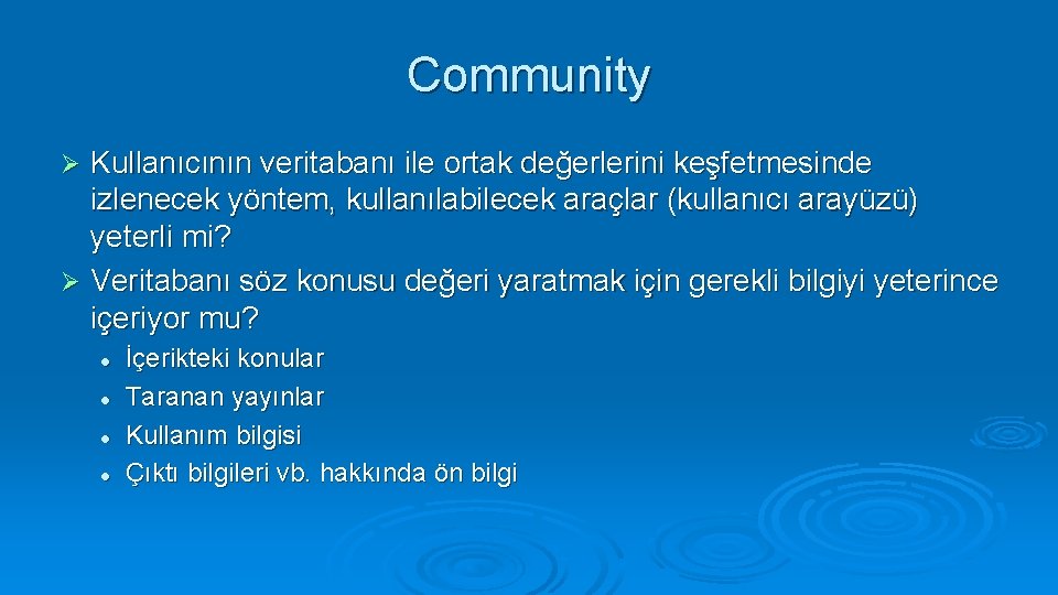 Community Kullanıcının veritabanı ile ortak değerlerini keşfetmesinde izlenecek yöntem, kullanılabilecek araçlar (kullanıcı arayüzü) yeterli