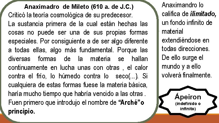 Anaximadro de Mileto (610 a. de J. C. ) Criticó la teoría cosmológica de