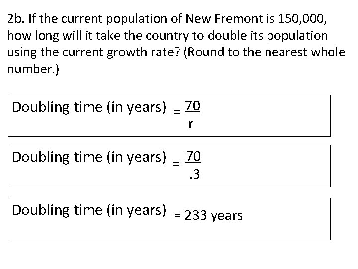 2 b. If the current population of New Fremont is 150, 000, how long