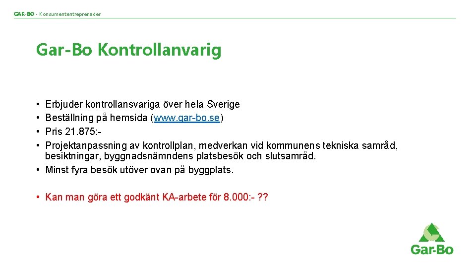 GAR-BO - Konsumententreprenader Gar-Bo Kontrollanvarig • • Erbjuder kontrollansvariga över hela Sverige Beställning på
