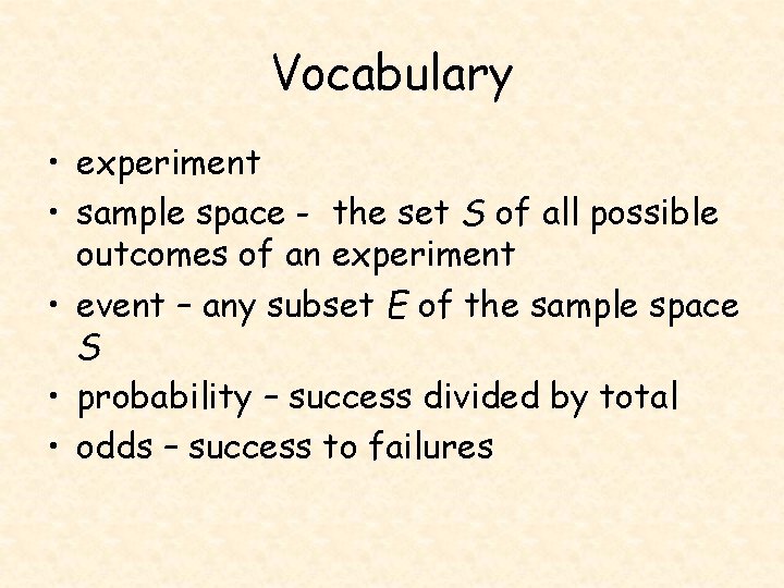 Vocabulary • experiment • sample space - the set S of all possible outcomes