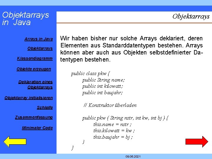 Objektarrays in Java Arrays in Java Objektarrays Klassendiagramm Objekte erzeugen Deklaration eines Objektarrays Wir Objektarrays in Java Arrays in Java Objektarrays Klassendiagramm Objekte erzeugen Deklaration eines Objektarrays Wir