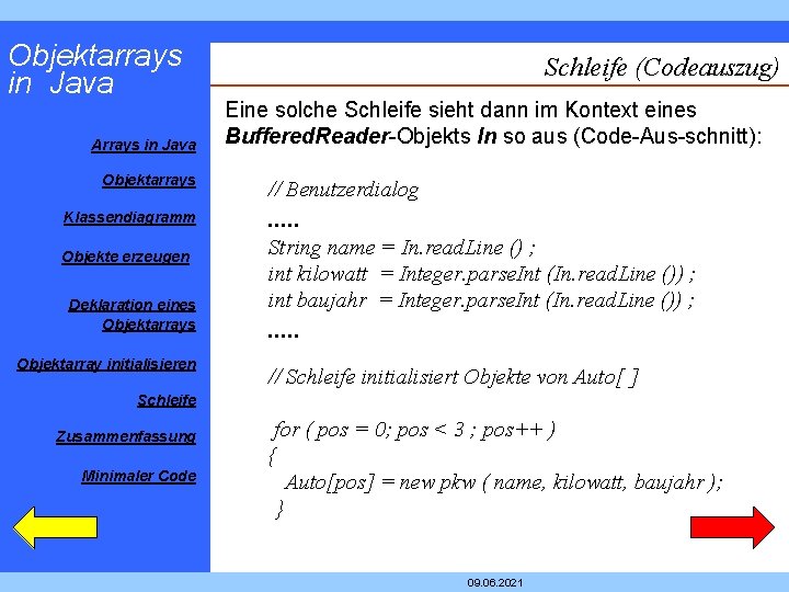Objektarrays in Java Arrays in Java Objektarrays Klassendiagramm Objekte erzeugen Deklaration eines Objektarray initialisieren Objektarrays in Java Arrays in Java Objektarrays Klassendiagramm Objekte erzeugen Deklaration eines Objektarray initialisieren