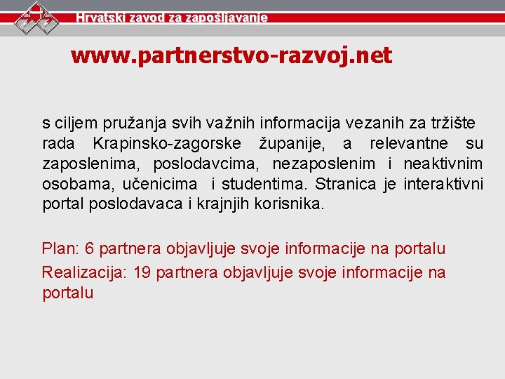 Hrvatski zavod za zapošljavanje www. partnerstvo-razvoj. net s ciljem pružanja svih važnih informacija vezanih