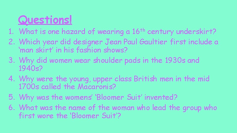 Questions! 1. What is one hazard of wearing a 16 th century underskirt? 2.