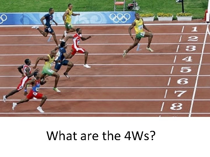 What are the 4 Ws? 