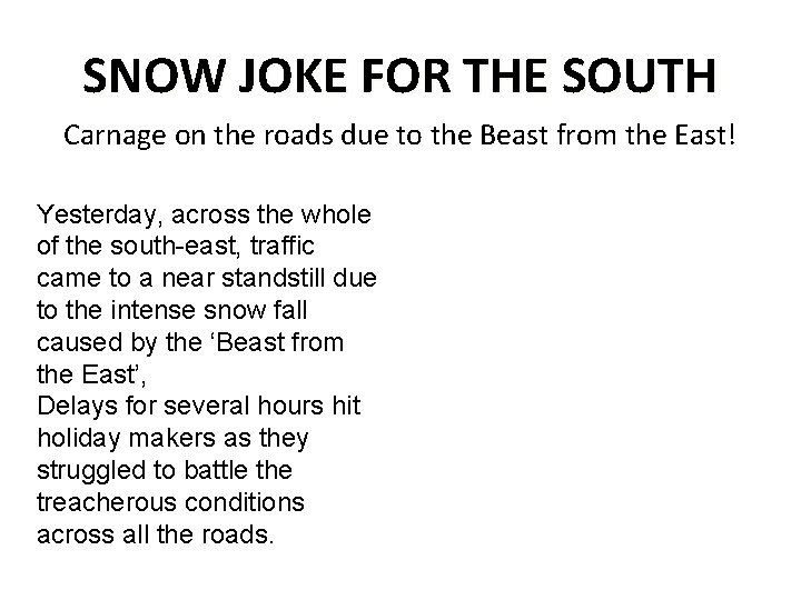 SNOW JOKE FOR THE SOUTH Carnage on the roads due to the Beast from