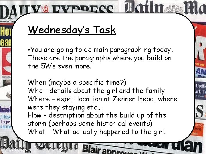Wednesday’s Task • You are going to do main paragraphing today. These are the