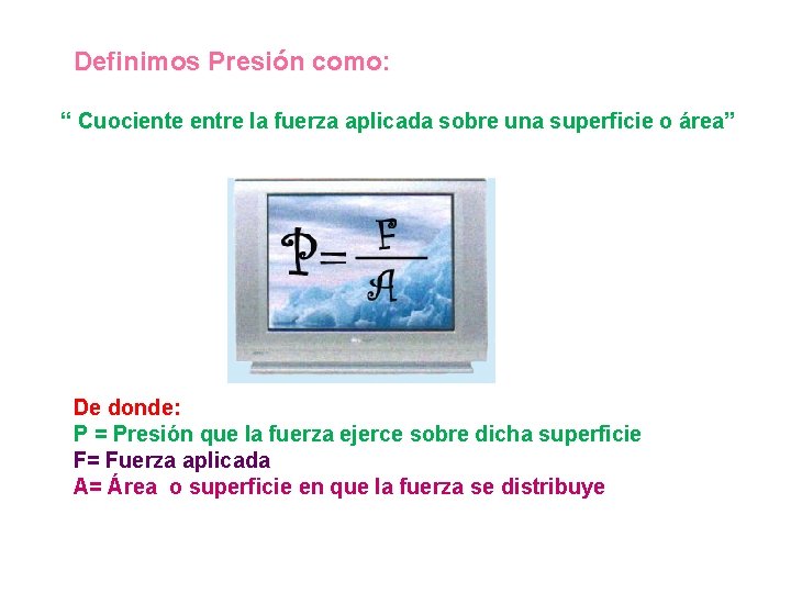 OBJETIVO Diferenciar entre la presin y fuerza Relacionar