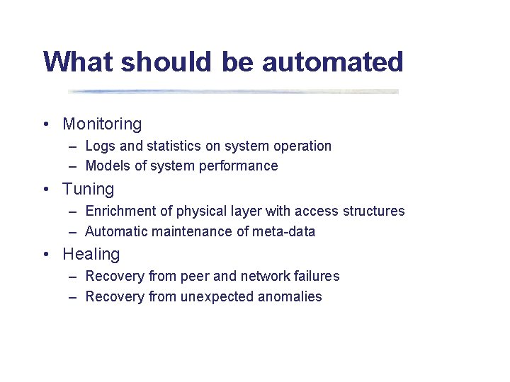 What should be automated • Monitoring – Logs and statistics on system operation –