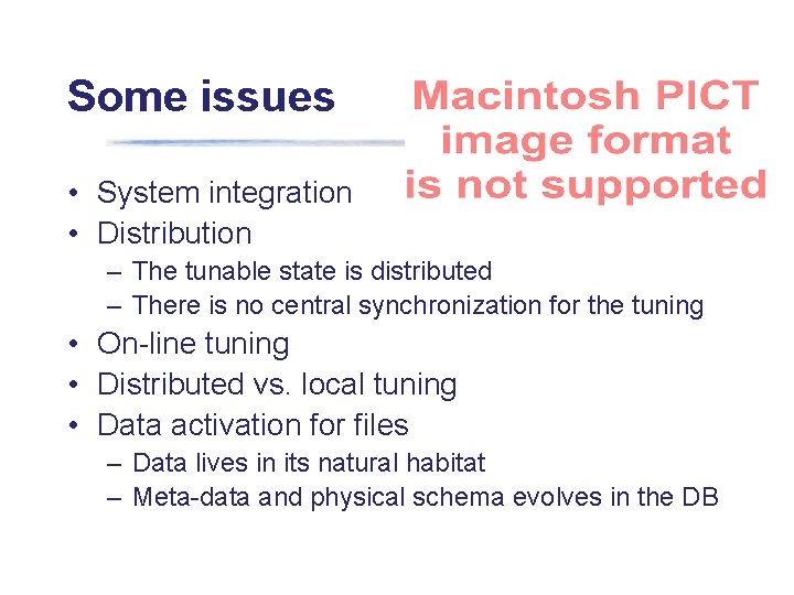 Some issues • System integration • Distribution – The tunable state is distributed –