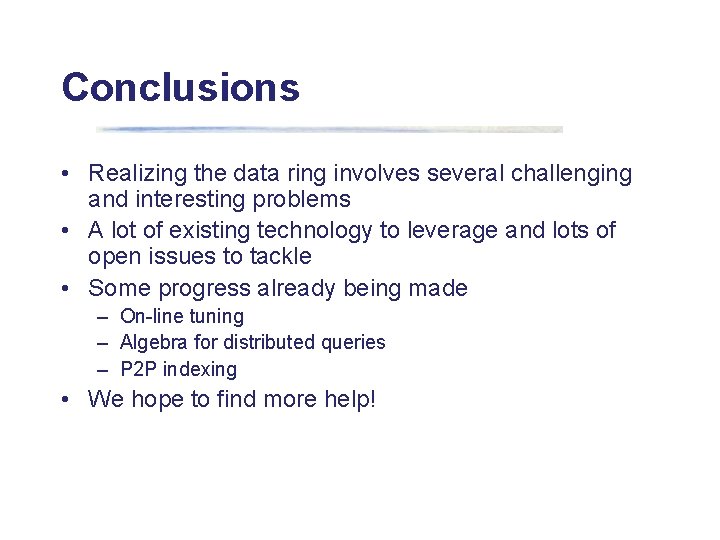 Conclusions • Realizing the data ring involves several challenging and interesting problems • A
