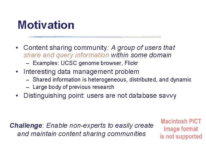 Motivation • Content sharing community: A group of users that share and query information