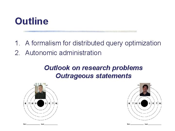 Outline 1. A formalism for distributed query optimization 2. Autonomic administration Outlook on research