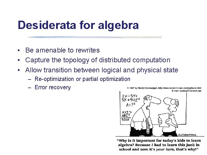 Desiderata for algebra • Be amenable to rewrites • Capture the topology of distributed