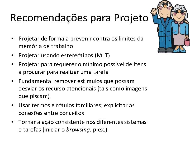 Recomendações para Projeto • Projetar de forma a prevenir contra os limites da memória