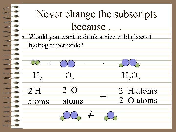 Never change the subscripts because. . . • Would you want to drink a