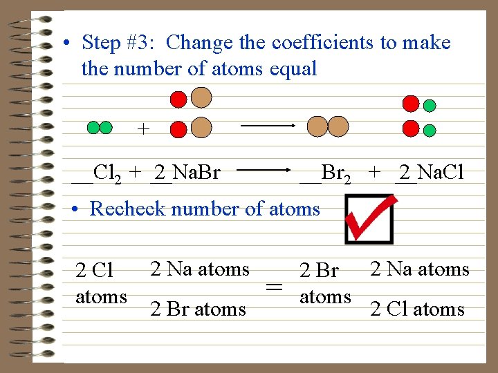  • Step #3: Change the coefficients to make the number of atoms equal