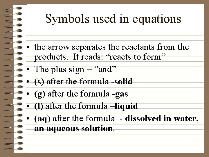 Symbols used in equations • the arrow separates the reactants from the products. It